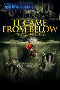 دانلود کامل زیرنویس فارسی فیلم It Came from Below 2021
