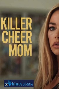 دانلود کامل زیرنویس فارسی فیلم Killer Cheer Mom 2021