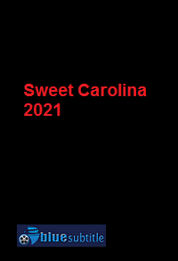 دانلود کامل زیرنویس فارسی فیلم Sweet Carolina 2021