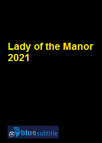 دانلود کامل زیرنویس فارسی فیلم Lady of the Manor 2021