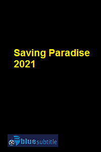 دانلود کامل زیرنویس فارسی فیلم Saving Paradise 2021