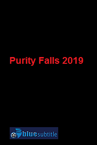 دانلود کامل زیرنویس فارسی فیلم Purity Falls 2019