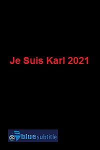دانلود کامل زیرنویس فارسی فیلم Je Suis Karl 2021