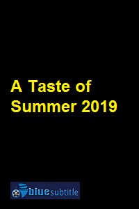 دانلود کامل زیرنویس فارسی فیلم A Taste of Summer 2019