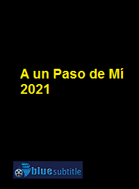 دانلود کامل زیرنویس فارسی فیلم A un Paso de Mí 2021