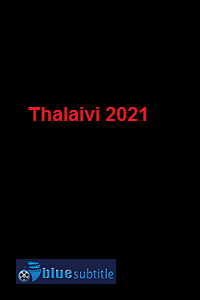 دانلود کامل زیرنویس فارسی فیلم Thalaivi 2021