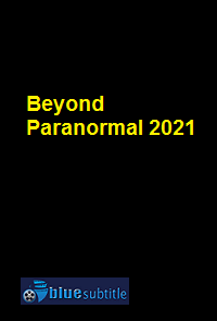 دانلود کامل زیرنویس فارسی فیلم Beyond Paranormal 2021