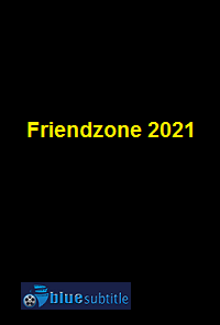 دانلود کامل زیرنویس فارسی فیلم Friendzone 2021