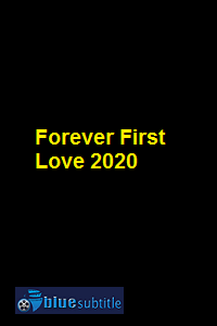 دانلود کامل زیرنویس فارسی فیلم Forever First Love 2020