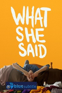 دانلود کامل زیرنویس فارسی فیلم What She Said 2021
