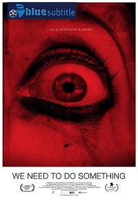 دانلود کامل زیرنویس فارسی فیلم We Need to Do Something 2021