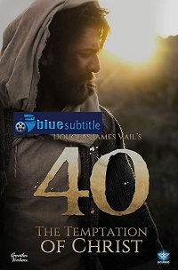 دانلود کامل زیرنویس فارسی فیلم 40The Temptation of Christ2020