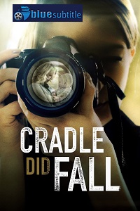 دانلود کامل زیرنویس فارسی فیلم Cradle Did Fall 2021