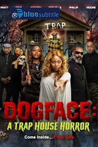 دانلود کامل زیرنویس فارسی فیلم Dogface: A TrapHouse Horror 2021