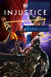 دانلود کامل زیرنویس فارسی انیمیشن Injustice 2021
