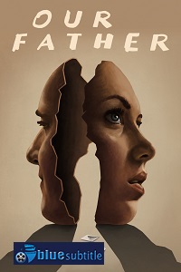 دانلود کامل زیرنویس فارسی فیلم Our Father 2021