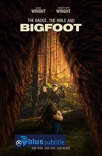 دانلود کامل زیرنویس فارسی فیلم The Badge, the Bible, and Bigfoot 2019