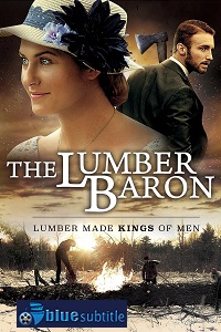 دانلود کامل زیرنویس فارسی فیلم The Lumber Baron 2019