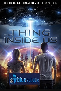 دانلود کامل زیرنویس فارسی فیلم The Thing Inside Us 2021