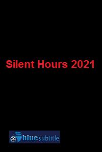 دانلود کامل زیرنویس فارسی فیلم Silent Hours 2021