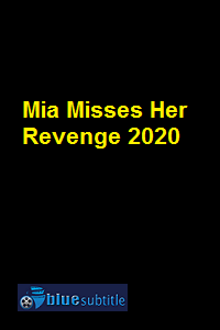 دانلود کامل زیرنویس فارسی فیلم Mia Misses Her Revenge 2020