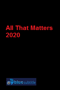 دانلود کامل زیرنویس فارسی فیلم All That Matters 2020