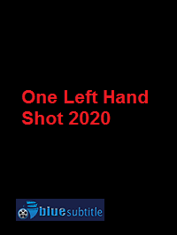دانلود کامل زیرنویس فارسی فیلم One Left Hand Shot 2020