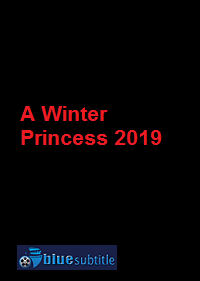 دانلود کامل زیرنویس فارسی فیلم A Winter Princess 2019