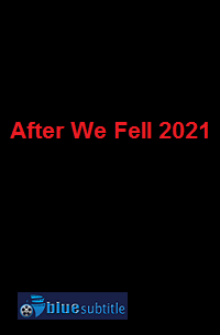 دانلود کامل زیرنویس فارسی فیلم After We Fell 2021