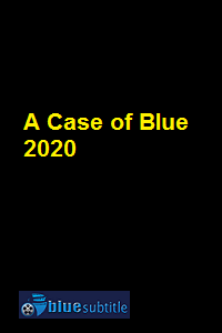 دانلود کامل زیرنویس فارسی فیلم A Case of Blue 2020
