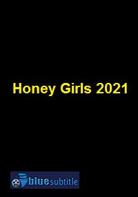 دانلود کامل زیرنویس فارسی فیلم Honey Girls 2021