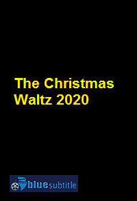 دانلود کامل زیرنویس فارسی فیلم The Christmas Waltz 2020