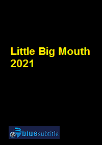 دانلود کامل زیرنویس فارسی فیلم Little Big Mouth 2021