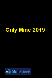 دانلود کامل زیرنویس فارسی فیلم Only Mine 2019