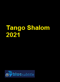 دانلود کامل زیرنویس فارسی فیلم Tango Shalom 2021
