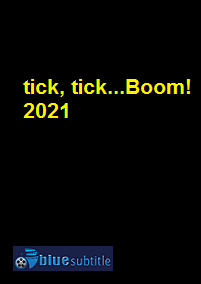 دانلود کامل زیرنویس فارسی فیلم tick, tick…Boom! 2021