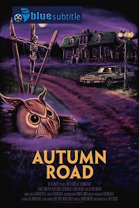 دانلود کامل زیرنویس فارسی فیلم Autumn Road 2021