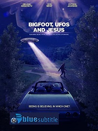 دانلود کامل زیرنویس فارسی فیلم Bigfoot, UFOs and Jesus 2021