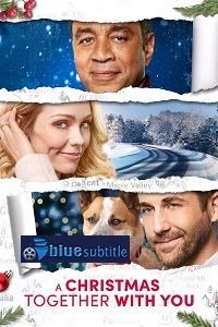 دانلود کامل زیرنویس فارسی فیلم Christmas Together with You 2021