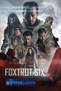 دانلود کامل زیرنویس فارسی فیلم Foxtrot Six 2019