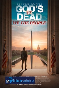 دانلود کامل زیرنویس فارسی فیلم God’s Not Dead: We the People 2021