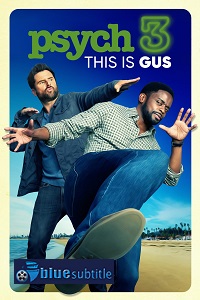 دانلود کامل زیرنویس فارسی فیلم Psych 3: This Is Gus 2021