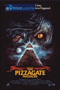 دانلود کامل زیرنویس فارسی فیلم The Pizzagate Massacre 2020