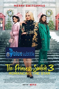 دانلود کامل زیرنویس فارسی فیلم The Princess Switch 3 2021