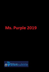 دانلود کامل زیرنویس فارسی فیلم Ms. Purple 2019