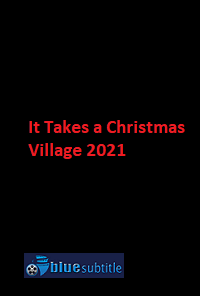 دانلود کامل زیرنویس فارسی فیلم It Takes a Christmas Village 2021