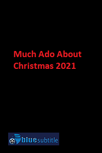 دانلود کامل زیرنویس فارسی فیلم Much Ado About Christmas 2021
