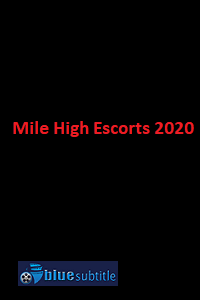 دانلود کامل زیرنویس فارسی فیلم Mile High Escorts 2020
