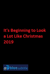 دانلود کامل زیرنویس فارسی فیلم It’s Beginning to Look a Lot Like Christmas 2019