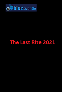 دانلود کامل زیرنویس فارسی فیلم The Last Rite 2021
